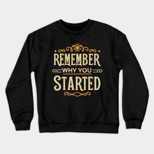 Remember Why You Started. Typography Crewneck Sweatshirt